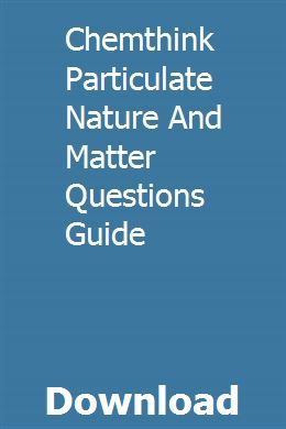 chemthink particulate nature and matter questions guide
